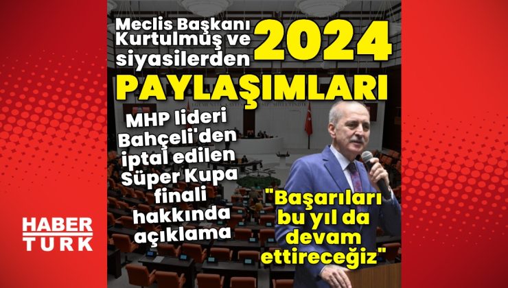 Son dakika: Siyasilerden yeni yıl mesajları! Siyasiler 2024 için ne dedi? Numan Kurtulmuş ve Özgür Özel yeni yıl paylaşımı