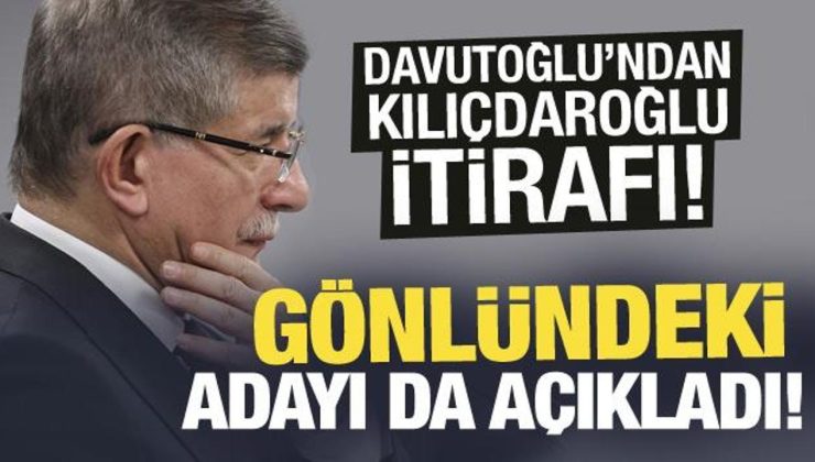 ‘Şimdi olsa Kılıçdaroğlu’nu desteklemezdim’ diyen Davutoğlu, gönlündeki adayı açıkladı!