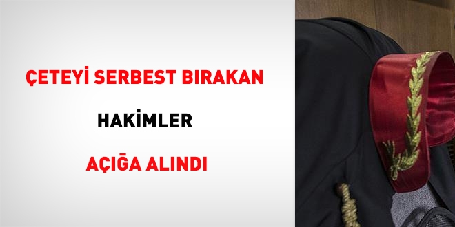 Çeteyi serbest bırakan hakimler açığa alındı