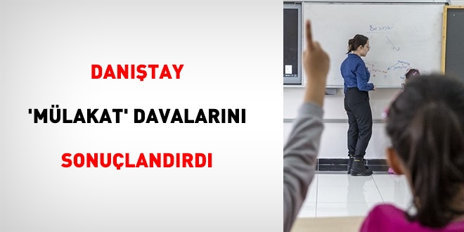 Danıştay ‘mülakat’ davalarını sonuçlandırdı