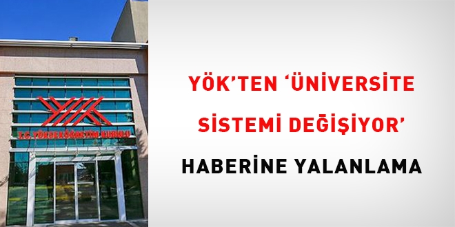 YÖK’ten ‘Üniversite sistemi değişiyor’ haberine yalanlama