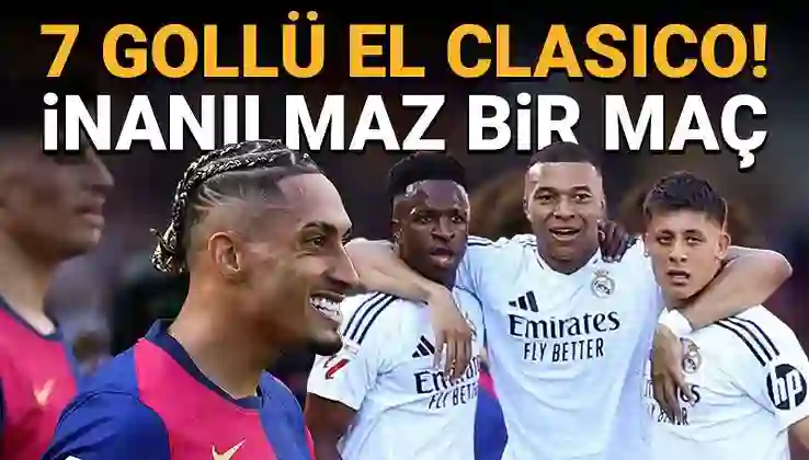 Arda Güler oynadı, El Clasico alev aldı: 7 gollü maçta Barcelona, Real Madrid’i devirdi