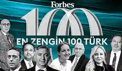 Forbes Türkiye, 4 yıl aradan sonra açıkladı: İşte en zengin 100 Türk…